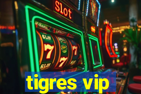 tigres vip